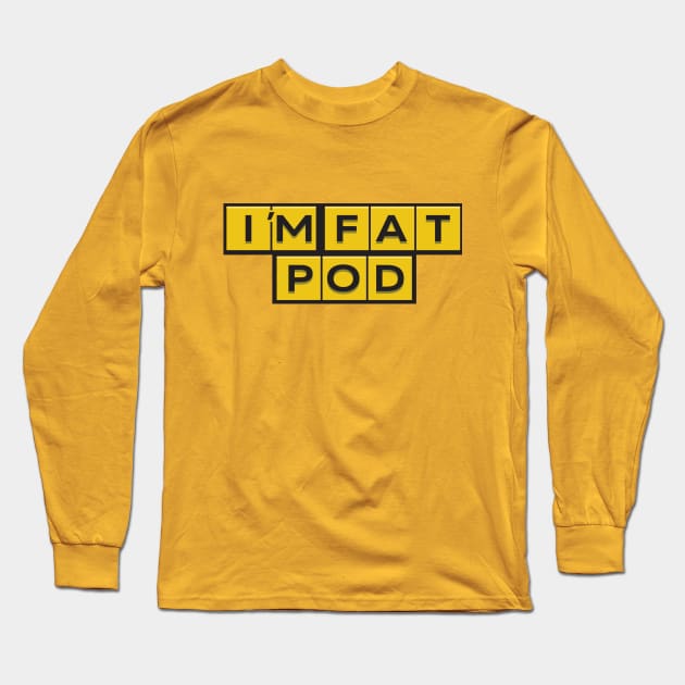 I'm Fat for Waffle House Long Sleeve T-Shirt by ImFatPodcast
